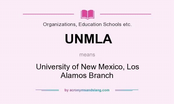 What does UNMLA mean? It stands for University of New Mexico, Los Alamos Branch