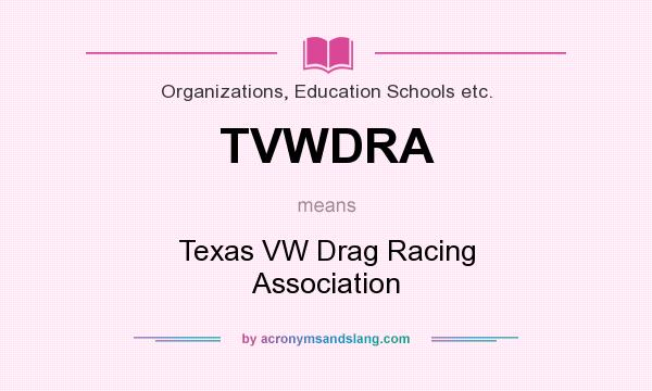 What does TVWDRA mean? It stands for Texas VW Drag Racing Association