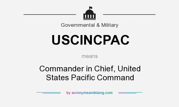 What does USCINCPAC mean? It stands for Commander in Chief, United States Pacific Command