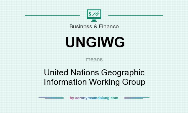 What does UNGIWG mean? It stands for United Nations Geographic Information Working Group