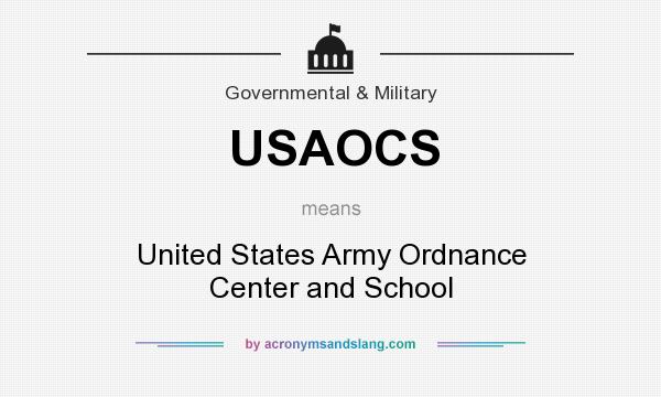What does USAOCS mean? It stands for United States Army Ordnance Center and School