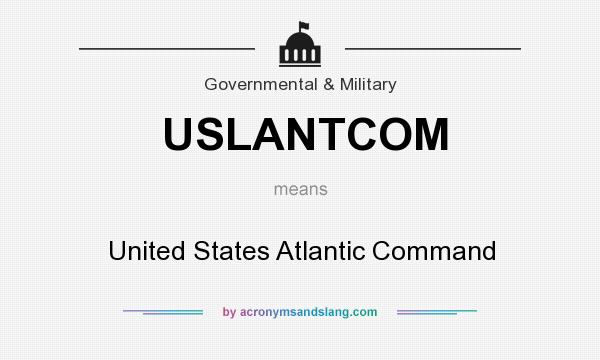 What does USLANTCOM mean? It stands for United States Atlantic Command