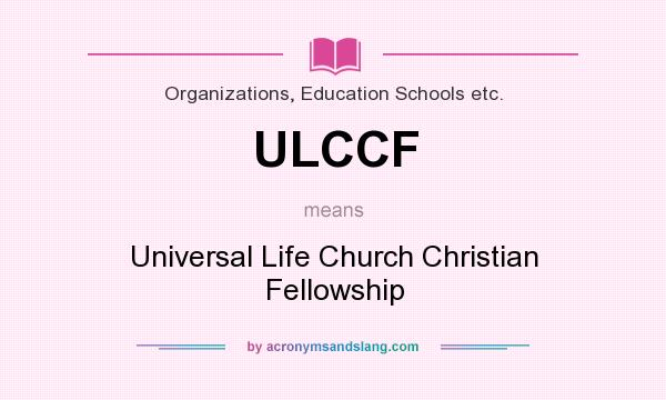 What does ULCCF mean? It stands for Universal Life Church Christian Fellowship