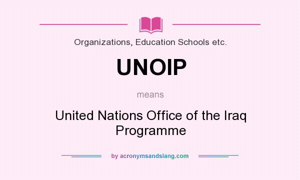 What does UNOIP mean? It stands for United Nations Office of the Iraq Programme