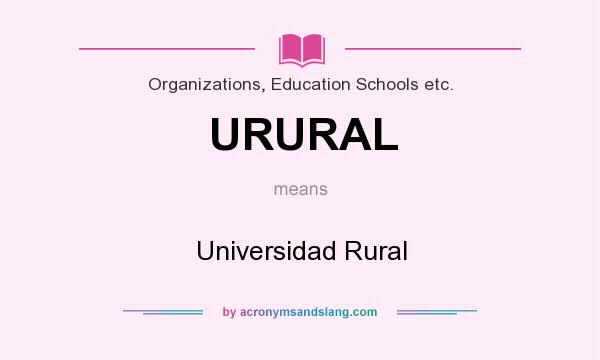 What does URURAL mean? It stands for Universidad Rural