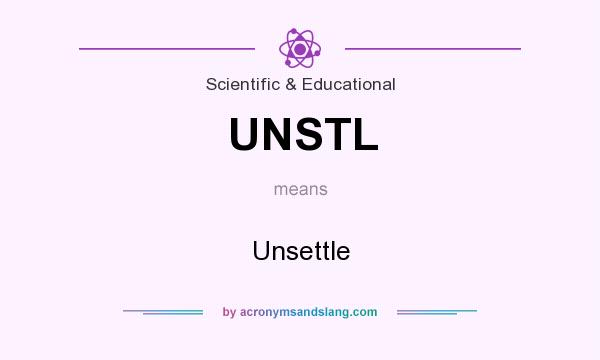 What does UNSTL mean? It stands for Unsettle