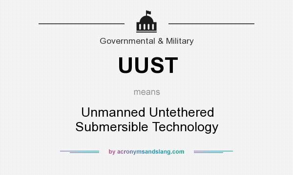 What does UUST mean? It stands for Unmanned Untethered Submersible Technology