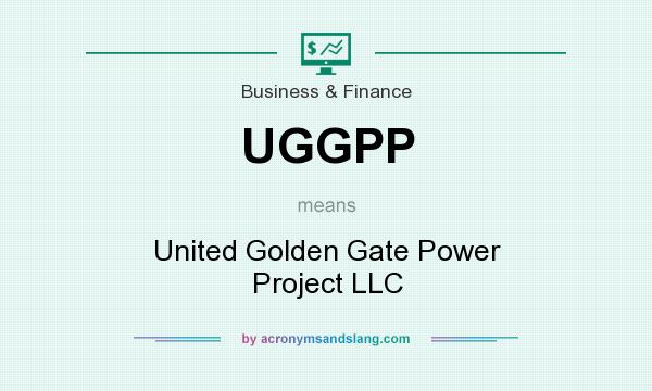 What does UGGPP mean? It stands for United Golden Gate Power Project LLC