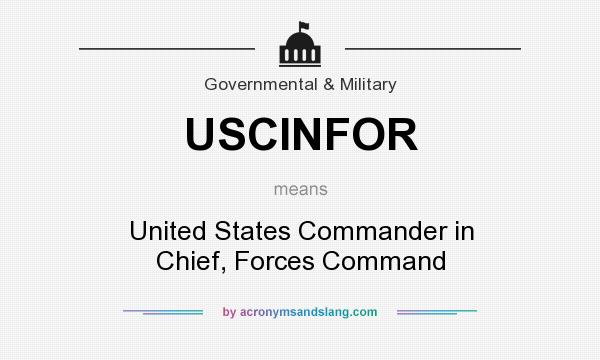 What does USCINFOR mean? It stands for United States Commander in Chief, Forces Command