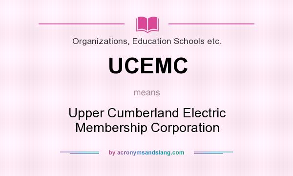 What does UCEMC mean? It stands for Upper Cumberland Electric Membership Corporation