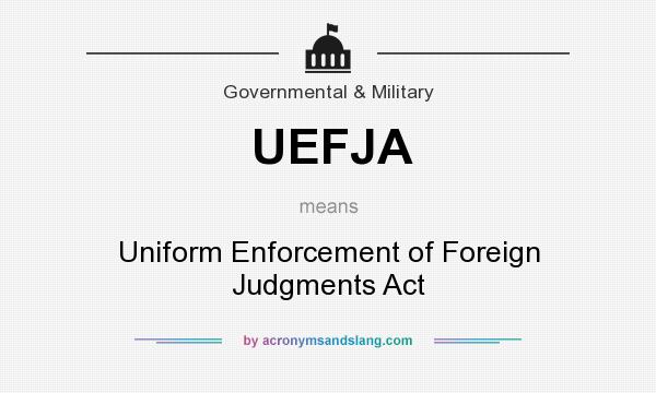 What does UEFJA mean? It stands for Uniform Enforcement of Foreign Judgments Act