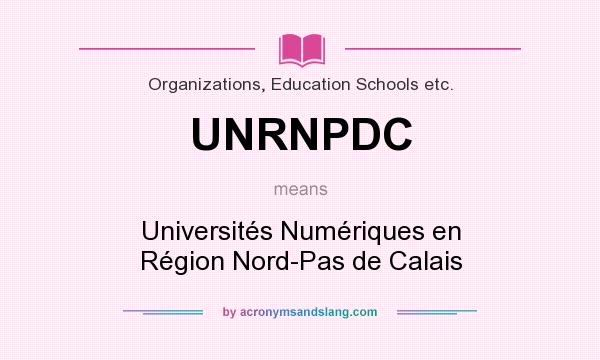 What does UNRNPDC mean? It stands for Universités Numériques en Région Nord-Pas de Calais