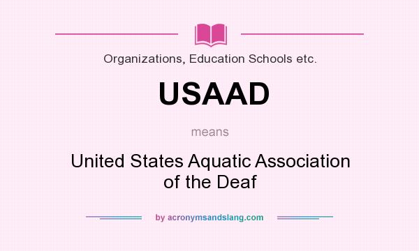 What does USAAD mean? It stands for United States Aquatic Association of the Deaf