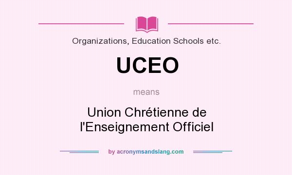 What does UCEO mean? It stands for Union Chrétienne de l`Enseignement Officiel