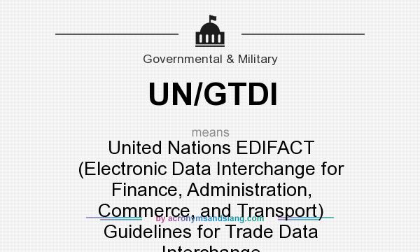 What does UN/GTDI mean? It stands for United Nations EDIFACT (Electronic Data Interchange for Finance, Administration, Commerce, and Transport) Guidelines for Trade Data Interchange