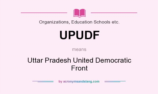 What does UPUDF mean? It stands for Uttar Pradesh United Democratic Front