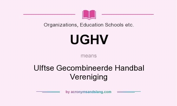 What does UGHV mean? It stands for Ulftse Gecombineerde Handbal Vereniging