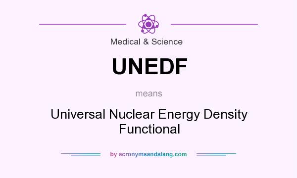 What does UNEDF mean? It stands for Universal Nuclear Energy Density Functional