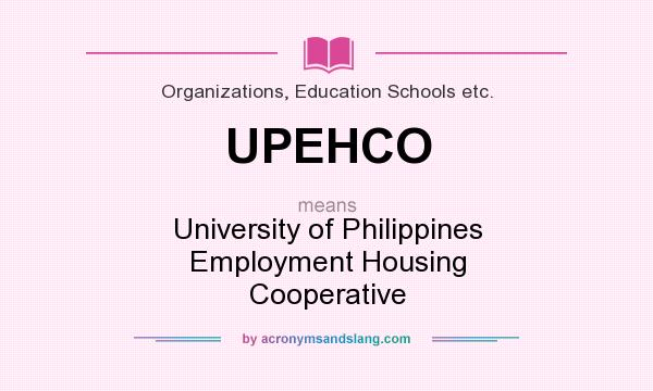 What does UPEHCO mean? It stands for University of Philippines Employment Housing Cooperative