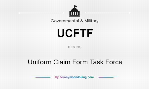 What does UCFTF mean? It stands for Uniform Claim Form Task Force