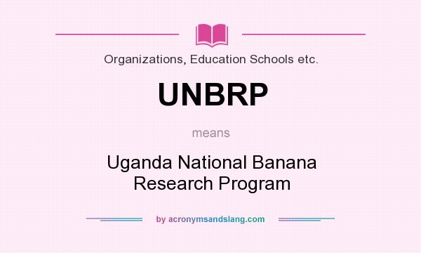 What does UNBRP mean? It stands for Uganda National Banana Research Program
