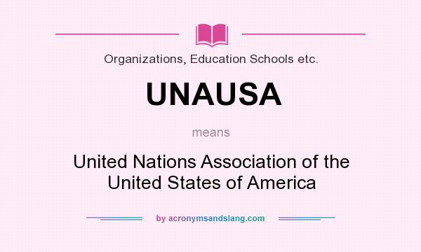 What does UNAUSA mean? It stands for United Nations Association of the United States of America