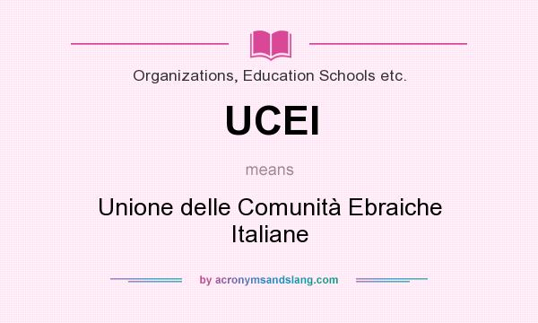 What does UCEI mean? It stands for Unione delle Comunità Ebraiche Italiane
