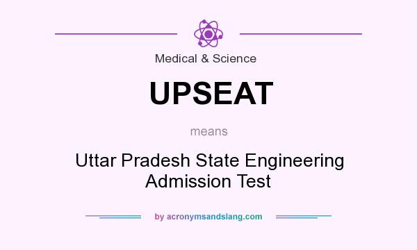What does UPSEAT mean? It stands for Uttar Pradesh State Engineering Admission Test