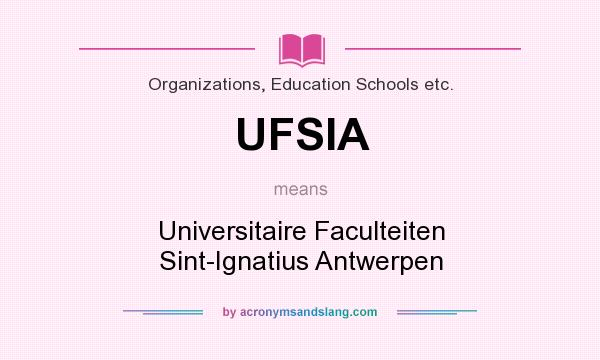 What does UFSIA mean? It stands for Universitaire Faculteiten Sint-Ignatius Antwerpen