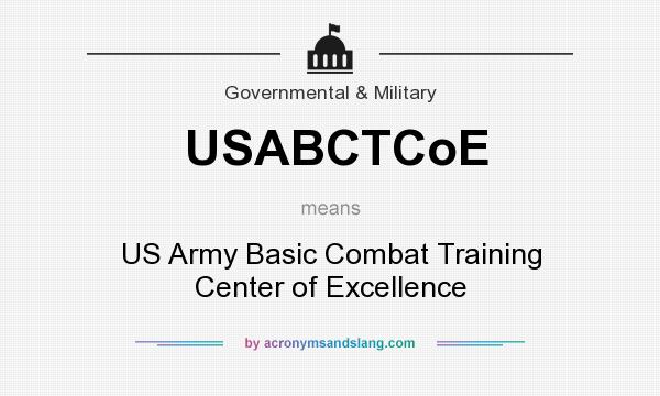 What does USABCTCoE mean? It stands for US Army Basic Combat Training Center of Excellence