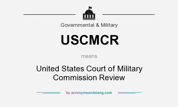 What does USCMCR mean? It stands for United States Court of Military Commission Review