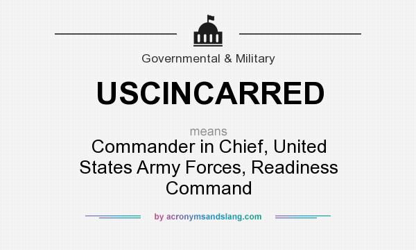 What does USCINCARRED mean? It stands for Commander in Chief, United States Army Forces, Readiness Command