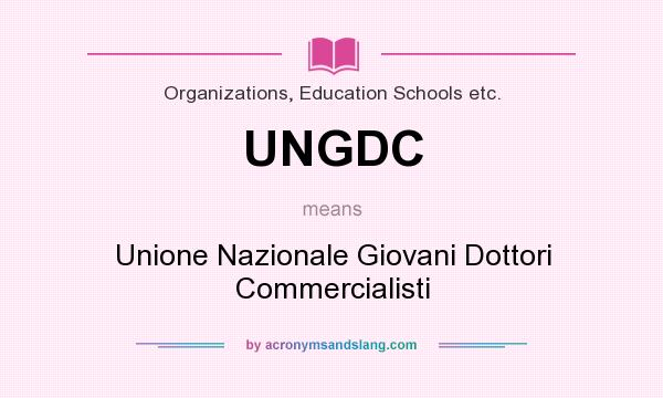 What does UNGDC mean? It stands for Unione Nazionale Giovani Dottori Commercialisti