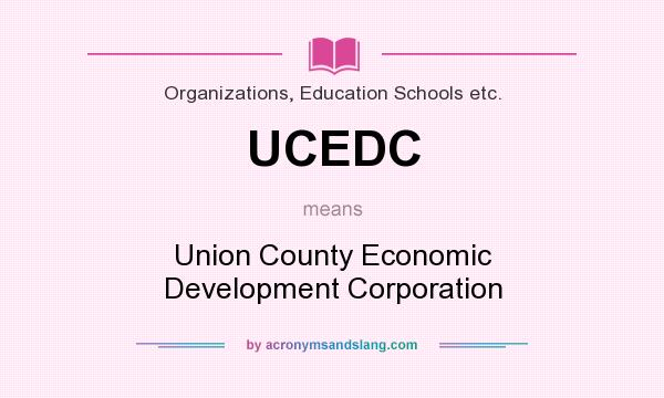 What does UCEDC mean? It stands for Union County Economic Development Corporation