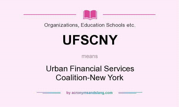 What does UFSCNY mean? It stands for Urban Financial Services Coalition-New York