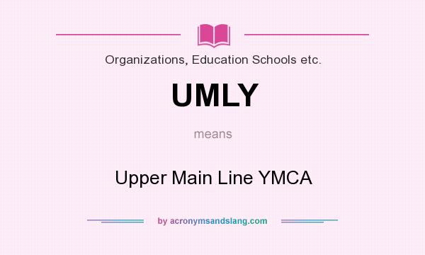 What does UMLY mean? It stands for Upper Main Line YMCA
