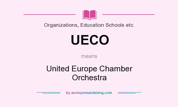 What does UECO mean? It stands for United Europe Chamber Orchestra