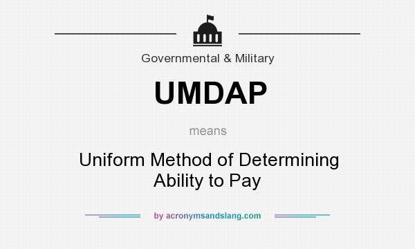 What does UMDAP mean? It stands for Uniform Method of Determining Ability to Pay