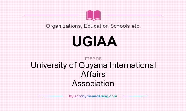 What does UGIAA mean? It stands for University of Guyana International Affairs Association