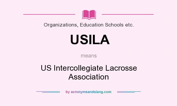 What does USILA mean? It stands for US Intercollegiate Lacrosse Association
