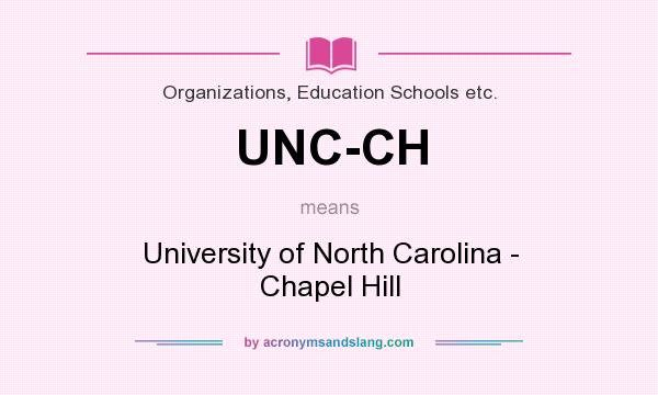 What does UNC-CH mean? It stands for University of North Carolina - Chapel Hill