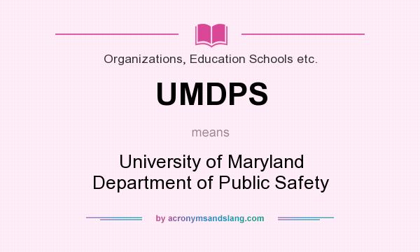 What does UMDPS mean? It stands for University of Maryland Department of Public Safety
