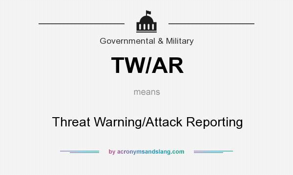 What does TW/AR mean? It stands for Threat Warning/Attack Reporting