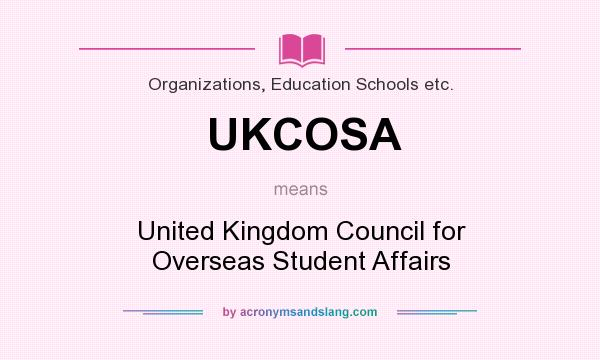 What does UKCOSA mean? It stands for United Kingdom Council for Overseas Student Affairs