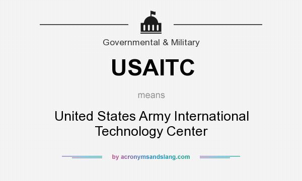 What does USAITC mean? It stands for United States Army International Technology Center
