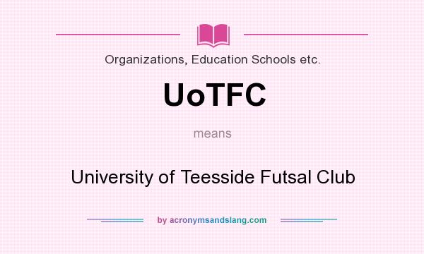 What does UoTFC mean? It stands for University of Teesside Futsal Club