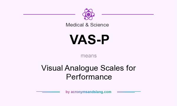 What does VAS-P mean? It stands for Visual Analogue Scales for Performance