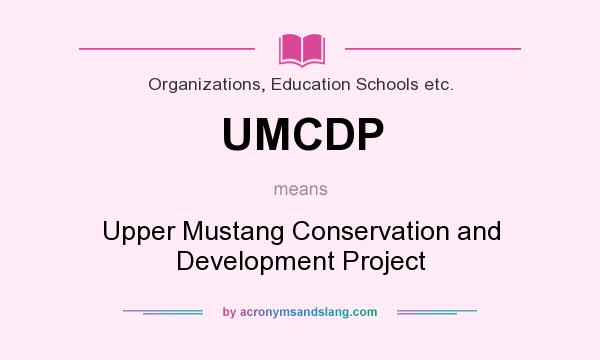 What does UMCDP mean? It stands for Upper Mustang Conservation and Development Project