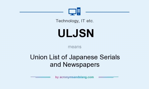 What does ULJSN mean? It stands for Union List of Japanese Serials and Newspapers