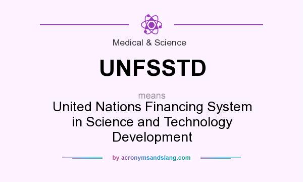 What does UNFSSTD mean? It stands for United Nations Financing System in Science and Technology Development